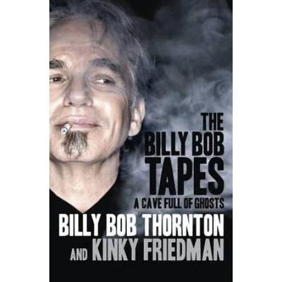 A Cave Full Of Ghosts. Billy Bob Thornton, Kinky F...