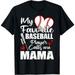 My Favorite Baseball Player Calls Me Mama T-Shirt