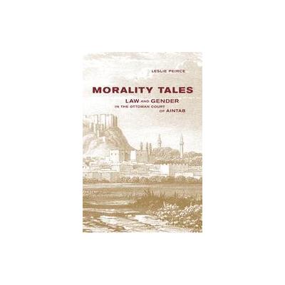Morality Tales by Leslie Peirce (Paperback - Univ of California Pr)