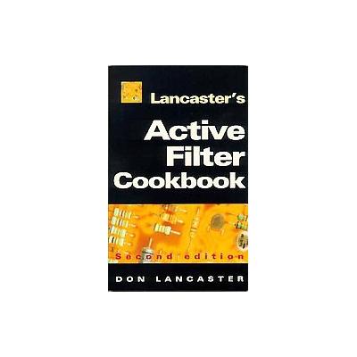 Lancaster's Active Filter Cookbook by Don Lancaster (Paperback - Subsequent)