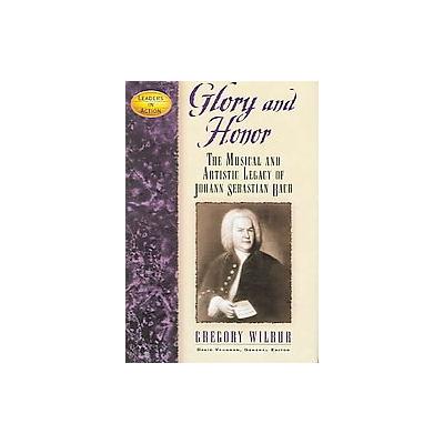 Glory And Honor by Gregory Wilbur (Hardcover - Cumberland House)