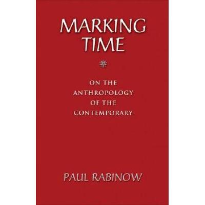 Marking Time: On The Anthropology Of The Contemporary