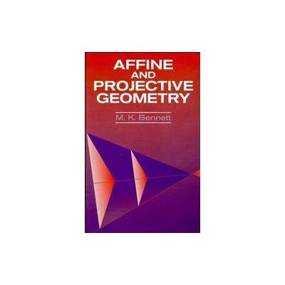 Affine and Projective Geometry by Merrill Kelley Bennett (Hardcover - Wiley-Interscience)