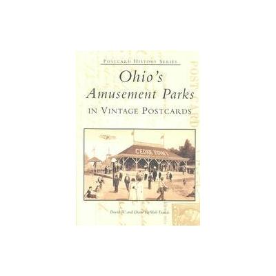 Ohio's Amusement Parks in Vintage Postcards by David Francis (Paperback - Arcadia Pub)