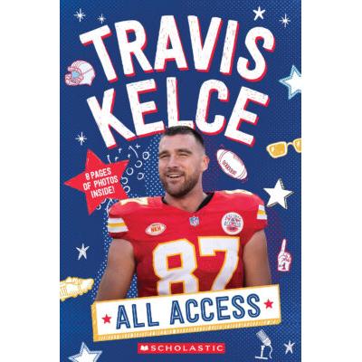 Travis Kelce: All Access (paperback) - by K. C. Kelley