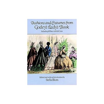 Fashions and Costumes from Godey's Lady's Book by Stella Blum (Paperback - Dover Pubns)