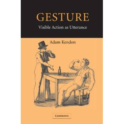 Gesture: Visible Action As Utterance