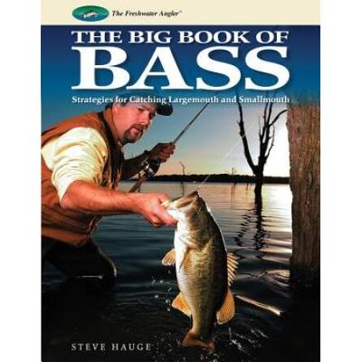 Big Book Of Bass Strategies For Catching Largemouth And Smallmouth