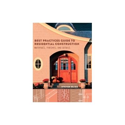 Best Practices Guide to Residential Construction by Steven Bliss (Hardcover - John Wiley & Sons Inc.