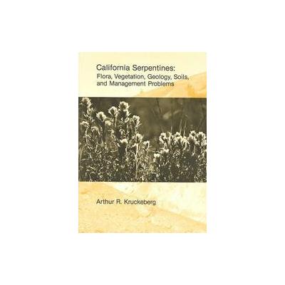 California Serpentines by Arthur R. Kruckeberg (Paperback - Univ of California Pr)