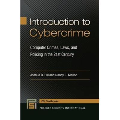 Introduction To Cybercrime: Computer Crimes, Laws, And Policing In The 21st Century