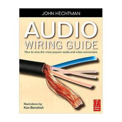 Focal Press Book: Audio Wiring Guide by John Hechtman 9780240520063