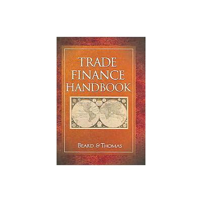 Trade Finance Handbook by Alan J. Beard (Hardcover - South-Western Pub)