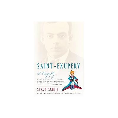 Saint-Exupery by Stacy Schiff (Paperback - Reprint)