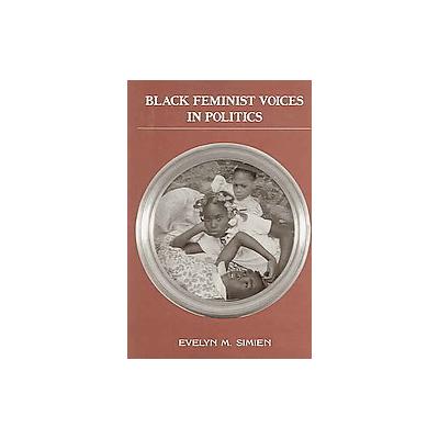 Black Feminist Voices in Politics by Evelyn M. Simien (Paperback - State Univ of New York Pr)
