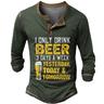 Men's Christmas Letter I only drink beer 3 days a week, yesterday, today tomorrow Henley Shirt Long Sleeve 3D Printing Daily Funny Christmas Party Casual Winter Spring Fall Black Blue Green