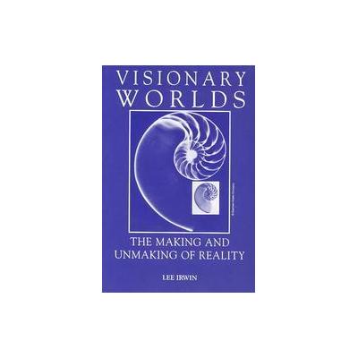Visionary Worlds by Lee Irwin (Paperback - State Univ of New York Pr)