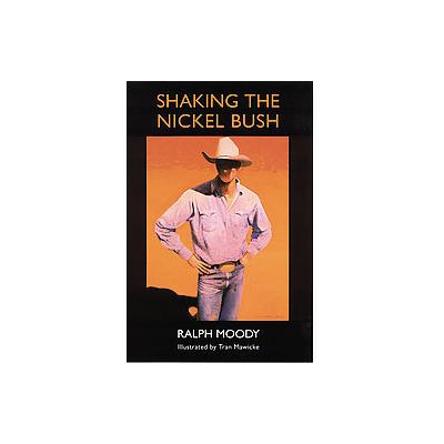 Shaking the Nickel Bush by Ralph Moody (Paperback - Reprint)