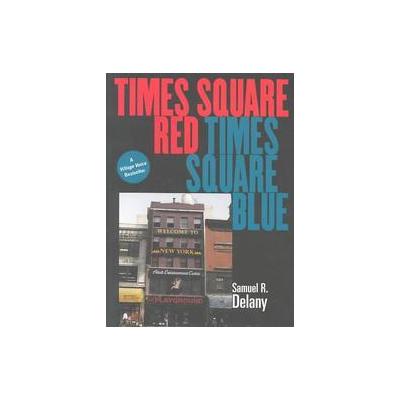 Times Square Red, Times Square Blue by Samuel R. Delany (Paperback - New York Univ Pr)