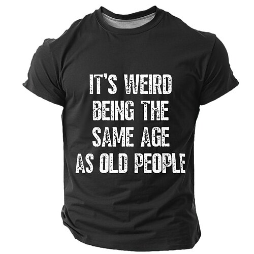 Männer Grafik T-Shirt Lustig 'Es ist seltsam das gleiche Alter wie alte Menschen zu haben' Humorvolles Lebensalter Slogan Top Image