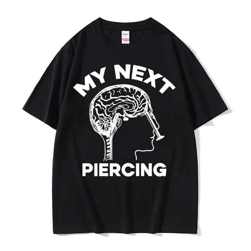 Mein nächstes Piercing lustige Grafik T-Shirt Männer Frauen hochwertige Lobotomie Meme T-Shirts männliche O-Ausschnitt Baumwolle Kurzarm T-Shirt Tops Image