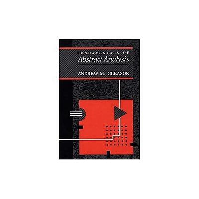 Fundamentals of Abstract Analysis by Andrew M. Gleason (Hardcover - A K Peters, Ltd)