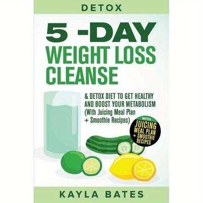 TEMU Detox: 5-day Weight Loss Cleanse & Detox Diet To Get Healthy And Boost Your Metabolism (with Juicing Meal Plan Smoothie Rec