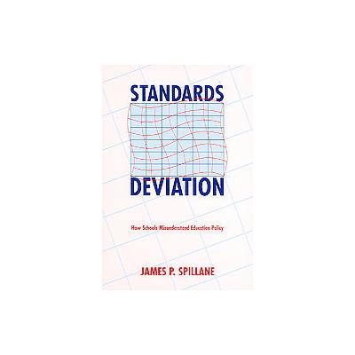 Standards Deviation by James P. Spillane (Paperback - Harvard Univ Pr)