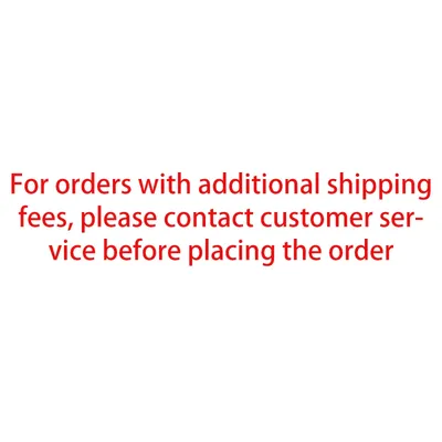 For orders with additional shipping fees Please do not place an order without communication