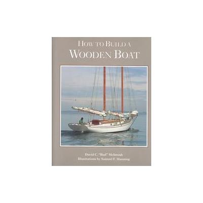 How to Build a Wooden Boat by David C. McIntosh (Hardcover - Wooden Boat Pub)