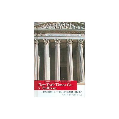 New York Times Co. V. Sullivan by Susan Dudley Gold (Hardcover - Benchmark Books)