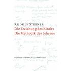 Die Erziehung des Kindes / Die Methodik des Lehrens - Rudolf Steiner