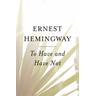 To Have and Have Not - Ernest Hemingway