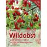 Wildobst und seltene Obstarten im Hausgarten - Helmut Pirc