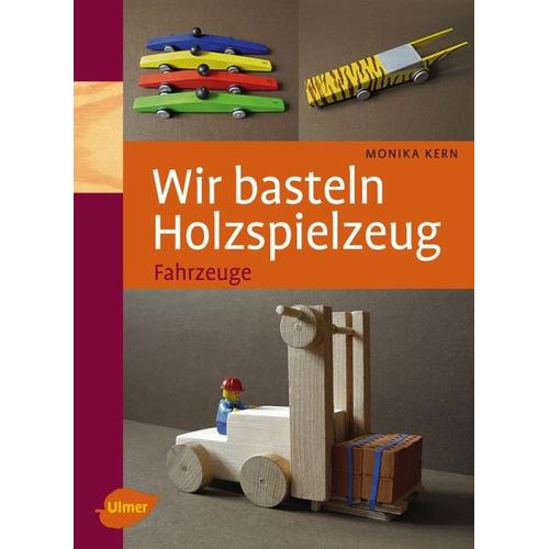 Wir basteln Holzspielzeug - Monika Kern