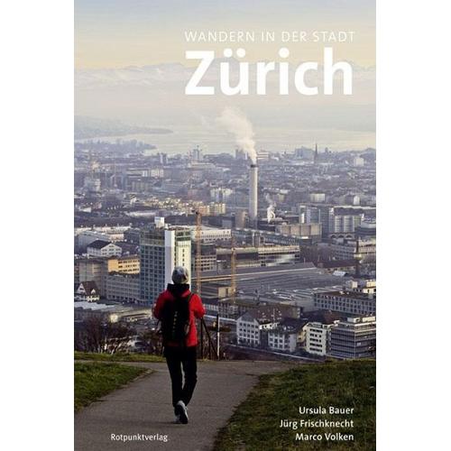 Wandern in der Stadt Zürich - Ursula Bauer, Jürg Frischknecht, Marco Volken
