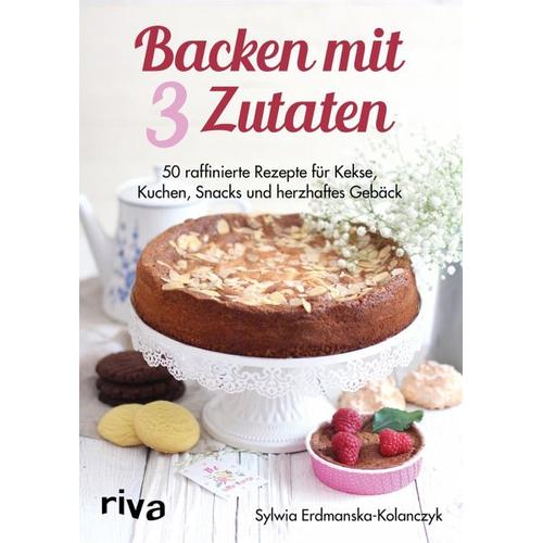 Backen mit 3 Zutaten - Sylwia Erdmanska-Kolanczyk
