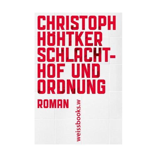 Schlachthof und Ordnung - Christoph Höhtker