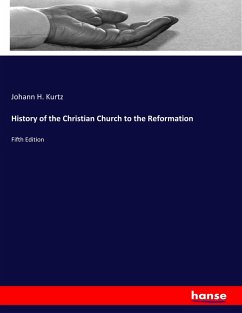History of the Christian Church to the Reformation - Johann H. Kurtz