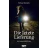 Die letzte Lieferung - Michael Romahn