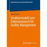 Strukturmodell zum Datenaustausch im Facility Management - Niels Bartels