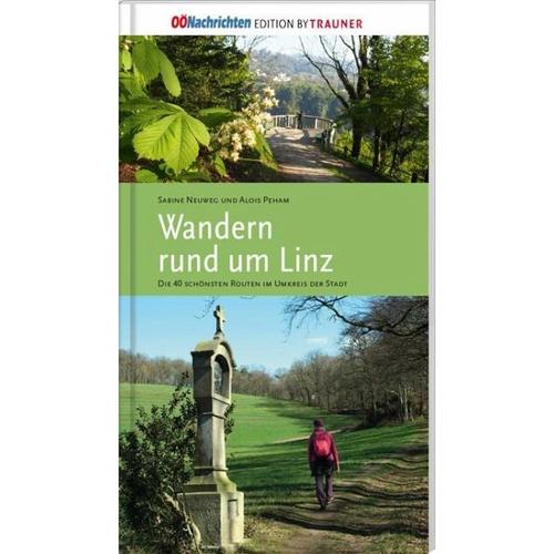 Wandern rund um Linz - Sabine Neuweg, Alois Peham
