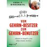Vom Gehirn-Besitzer zum Gehirn-Benutzer - Vera F. Birkenbihl