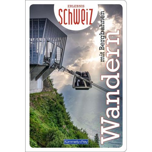 Wandern mit Bergbahnen Erlebnis Schweiz - Herausgegeben:Hallwag Kümmerly+Frey AG