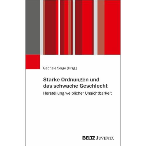 Starke Ordnungen und das schwache Geschlecht - Gabriele Sorgo