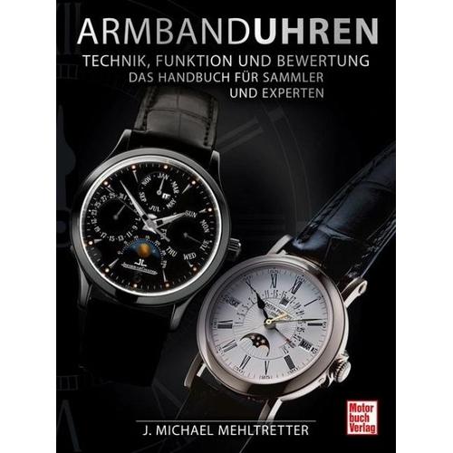 Armbanduhren - Technik, Funktion und Bewertung - J. Michael Mehltretter
