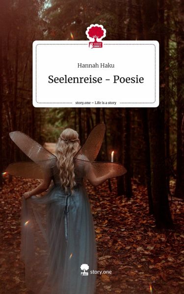 Seelenreise - Poesie. Life is a Story - story.one - Hannah Haku