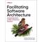 Facilitating Software Architecture - Andrew Harmel-Law