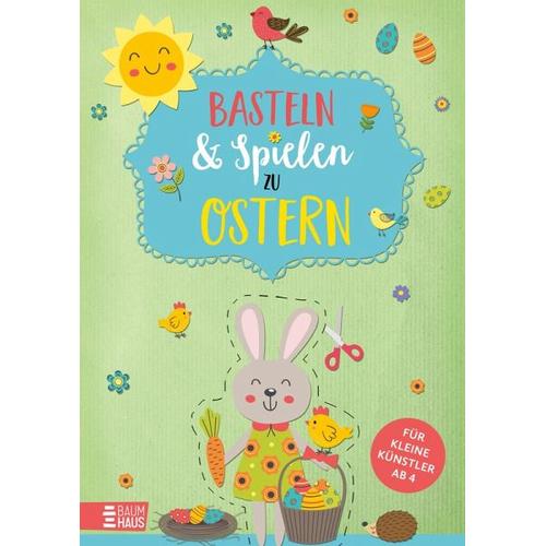 Basteln & Spielen zu Ostern - Für kleine Künstler