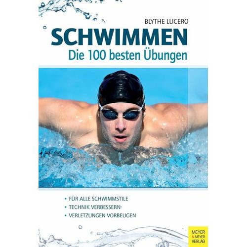 Schwimmen - Die 100 besten Übungen - Blythe Lucero